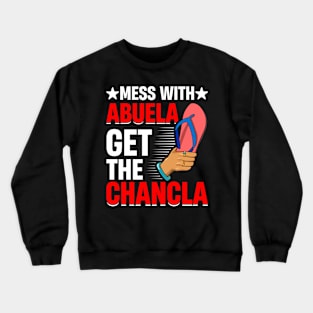 Mess with Abuela, Get the Chancla La Chancla Spanish Mexican Crewneck Sweatshirt
